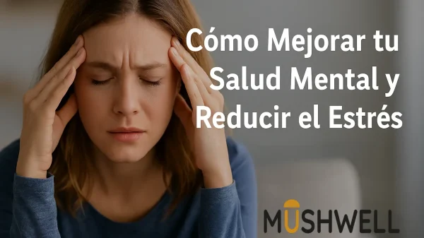 Guía para Reducir el Estrés y Mejorar la Salud Mental