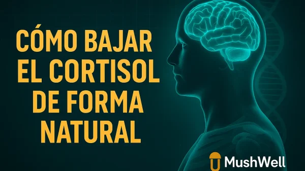 Portada del artículo "Cómo bajar el cortisol de forma natural", con ilustración biohacker de un cerebro iluminado, ADN y el logo de Mushwell.