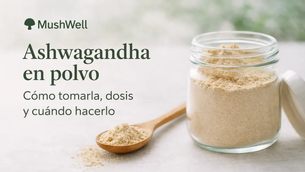 Ashwagandha en polvo en tarro con cuchara: cómo tomarla, dosis y cuándo hacerlo