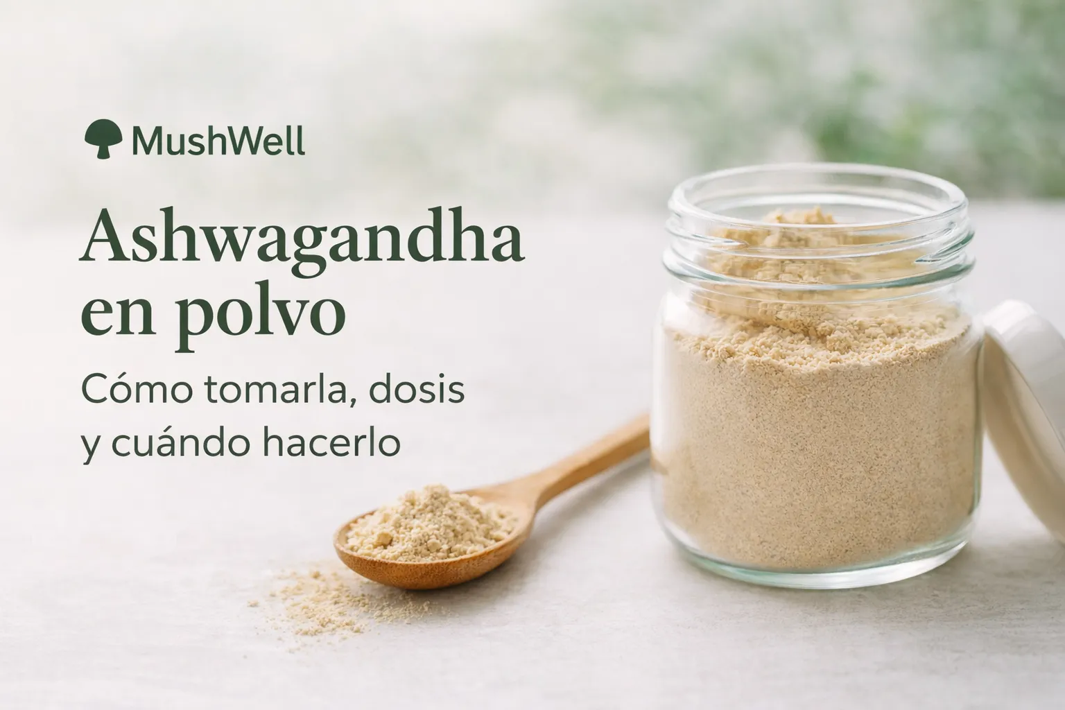 Ashwagandha en polvo en tarro con cuchara: cómo tomarla, dosis y cuándo hacerlo